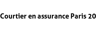 Courtier en assurance Paris 20